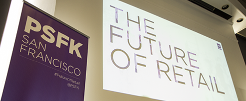 Recap: PSFK Future of Retail