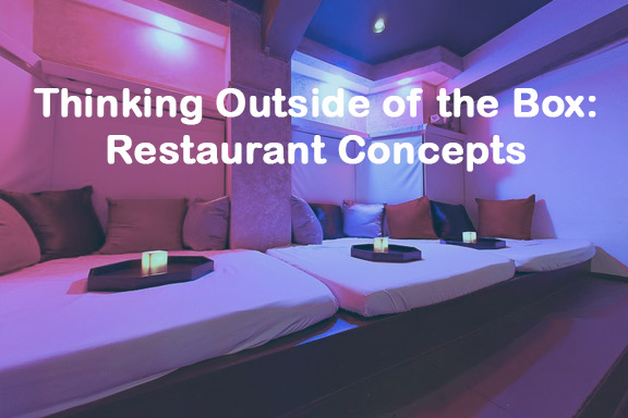 Thinking Outside of the Box: Innovative Restaurant Concepts